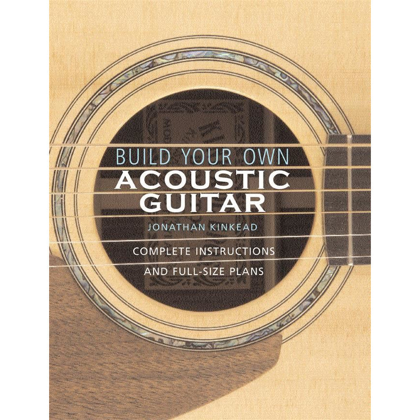 Build Your Own Acoustic Guitar - Jonathan Kinkead