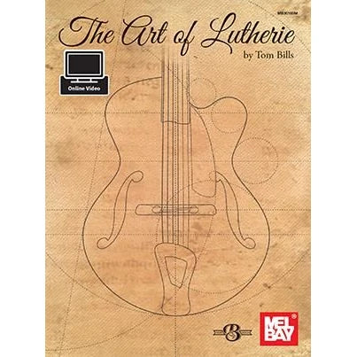 The Art Of Lutherie - Tom Bills